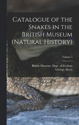 Catalogue of the Snakes in the British Museum (Natural History); Volume 3 1