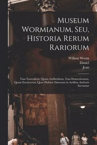 bokomslag Museum Wormianum, seu, Historia rerum rariorum