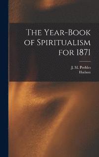 bokomslag The Year-book of Spiritualism for 1871