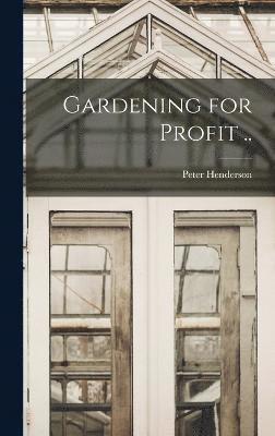 Gardening for Profit .. 1