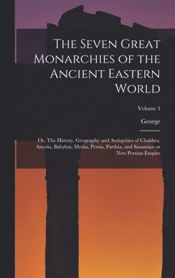 Seven Great Monarchies of the Ancient Eastern World