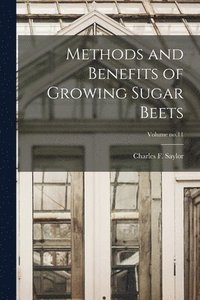 bokomslag Methods and Benefits of Growing Sugar Beets; Volume no.11