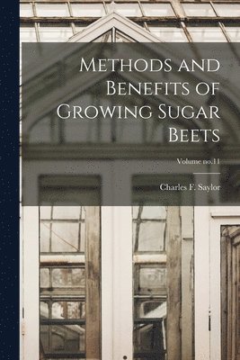 Methods and Benefits of Growing Sugar Beets; Volume no.11 1