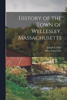 History of the Town of Wellesley, Massachusetts 1