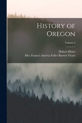 History of Oregon; Volume 2 1