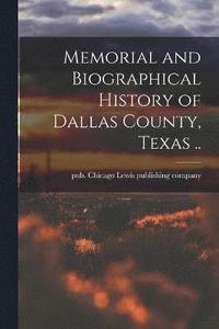 bokomslag Memorial and Biographical History of Dallas County, Texas ..