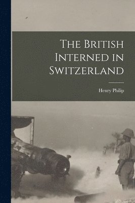 The British Interned in Switzerland 1