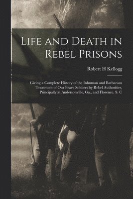 Life and Death in Rebel Prisons 1