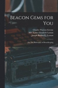 bokomslag Beacon Gems for You; or, The Philosophy of Housekeeping