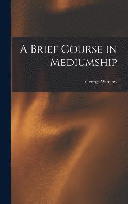 A Brief Course in Mediumship 1