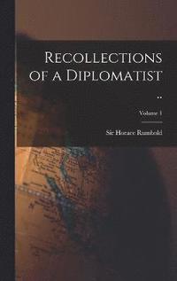 bokomslag Recollections of a Diplomatist ..; Volume 1