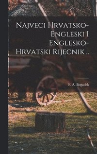 bokomslag Najveci Hrvatsko-engleski I Englesko-hrvatski Rijecnik ..