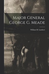 bokomslag Major General George G. Meade