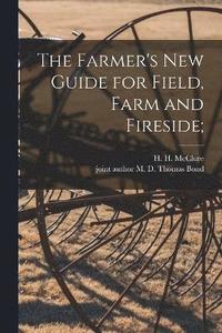 bokomslag Farmer's New Guide for Field, Farm and Fireside;