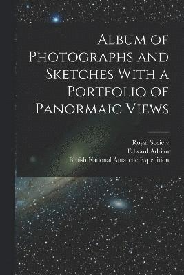 Album of Photographs and Sketches With a Portfolio of Panormaic Views