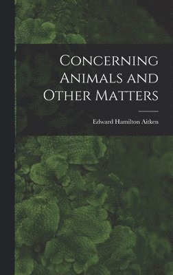 bokomslag Concerning Animals and Other Matters