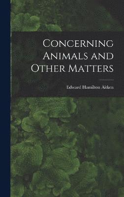 Concerning Animals and Other Matters 1