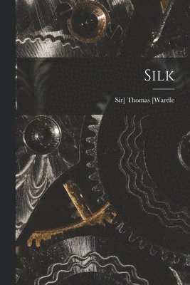 Thomas Sir] [Wardle - Silk, Häftad