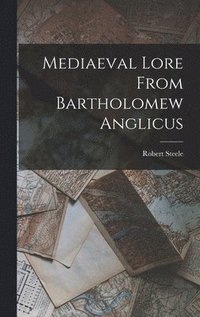 bokomslag Mediaeval Lore From Bartholomew Anglicus