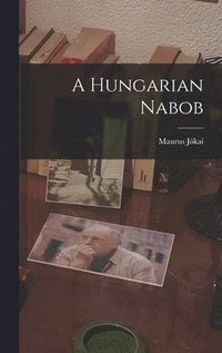 bokomslag A Hungarian Nabob