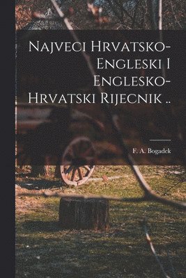 bokomslag Najveci Hrvatsko-engleski I Englesko-hrvatski Rijecnik ..