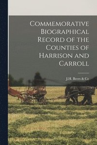 bokomslag Commemorative Biographical Record of the Counties of Harrison and Carroll