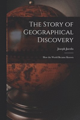 Joseph Jacobs - Story of Geographical Discovery, Häftad