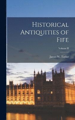 bokomslag Historical Antiquities of Fife; Volume II