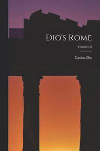 bokomslag Dio's Rome; Volume III