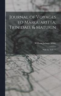 bokomslag Journal of Voyages to Marguaritta, Trinidad, & Maturin