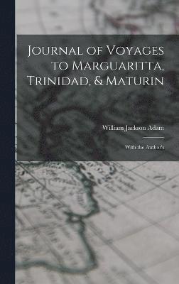 Journal of Voyages to Marguaritta, Trinidad, & Maturin 1