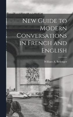 New Guide to Modern Conversations in French and English 1