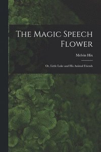 bokomslag The Magic Speech Flower