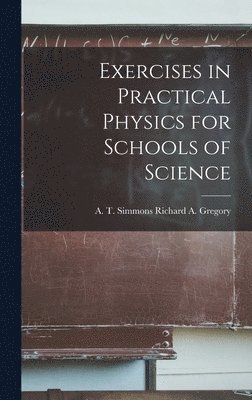 bokomslag Exercises in Practical Physics for Schools of Science