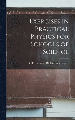 Exercises in Practical Physics for Schools of Science 1