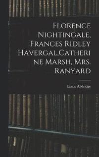 bokomslag Florence Nightingale, Frances Ridley Havergal, Catherine Marsh, Mrs. Ranyard