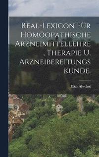 bokomslag Real-Lexicon fr homopathische Arzneimittellehre, Therapie u. Arzneibereitungskunde.