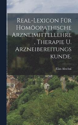 Real-Lexicon fr homopathische Arzneimittellehre, Therapie u. Arzneibereitungskunde. 1