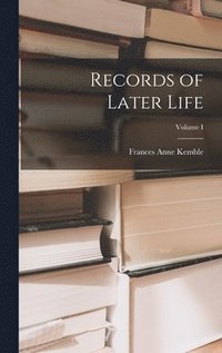 bokomslag Records of Later Life; Volume I