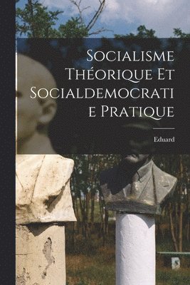 bokomslag Socialisme thorique et socialdemocratie pratique