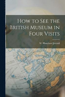 How to See the British Museum in Four Visits 1