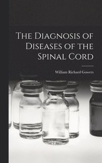 bokomslag The Diagnosis of Diseases of the Spinal Cord
