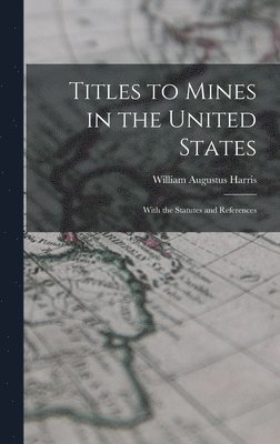 bokomslag Titles to Mines in the United States