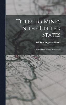 Titles to Mines in the United States 1