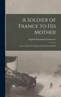 bokomslag A Soldier of France to His Mother