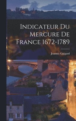 bokomslag Indicateur du Mercure de France 1672-1789