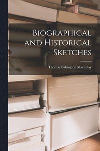 bokomslag Biographical and Historical Sketches