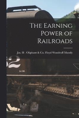 bokomslag The Earning Power of Railroads