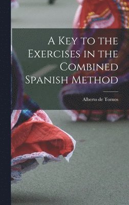 Key to the Exercises in the Combined Spanish Method