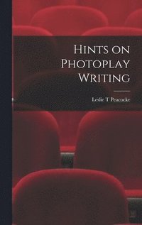 bokomslag Hints on Photoplay Writing